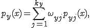  p_y(x) = \sum ^{k _y} _{j = 1} \omega _{yj} p _{yj}(x), 